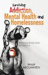 Surviving Addiction, Mental Health and Homelessness