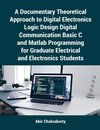 A Documentary Theoretical Approach to Digital Electronics Logic Design Digital Communication Basic C and Matlab Programming for Graduate Electrical and Electronics Students