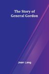 The Story of General Gordon