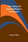 The Story of Jack Ballister's Fortunes