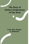 The Story of Extinct Civilizations of the West