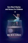 Very Short Stories and Verses For Children