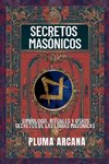 Secretos Masónicos - Simbología, Rituales Y Otros Secretos De Las Logias Masónicas