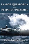 La Nave que Navega en el Perpetuo Presente