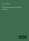 The Fruits and Fruits-Trees of America