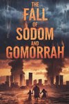 The Fall of Sodom and Gomorrah