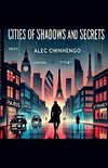 Cities of Shadows And Secrets