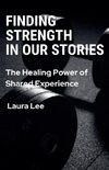 Finding Strength in Our Stories