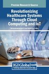 Revolutionizing Healthcare Systems Through Cloud Computing and IoT