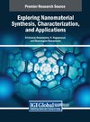 Exploring Nanomaterial Synthesis, Characterization, and Applications