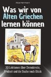 Was wir von Alten Griechen lernen können