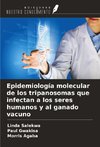 Epidemiología molecular de los tripanosomas que infectan a los seres humanos y al ganado vacuno