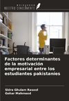 Factores determinantes de la motivación empresarial entre los estudiantes pakistaníes