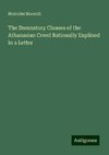 The Damnatory Clauses of the Athanasian Creed Rationally Explined in a Letter