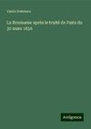 La Roumanie après le traité de Paris du 30 mars 1856