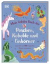 Mein liebstes Buch der Drachen, Kobolde und Einhörner