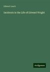 Incidents in the Life of Edward Wright