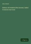 History of Frederick the Second, Called Frederick the Great