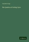 The Question of Putting Upon