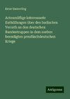 Actenmäßige interessante Enthüllungen über den badischen Verrath an den deutschen Bundestruppen in dem soeben beendigten preußischdeutschen Kriege