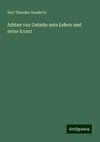 Adrian van Ostade: sein Leben und seine Kunst