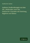 Aachener Stadtrechnungen aus dem XIV. Jahrhundert, nach den Stadtarchiv-Urkunden mit Einleitung, Registern und Glossar