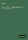 The Art of Teaching Young Minds to Observe and Think