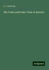 The Fruits and Fruits-Trees of America