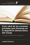 Ciclo vital de las escuelas privadas que fracasan en la República Democrática del Congo