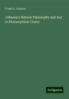 Johnson's Natural Philosophy and Key to Philosophical Charts