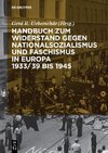 Handbuch zum Widerstand gegen Nationalsozialismus und Faschismus in Europa 1933/39 bis 1945