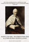 Papst Leo XIII.: Wegbereiter der Katholischen  Soziallehre