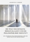 Die Welt des Denkens:  Immanuel Kant und die  Philosophie der Vernunft