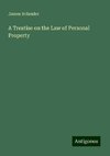 A Treatise on the Law of Personal Property