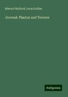 Juvenal. Plautus and Terence