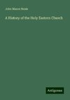 A History of the Holy Eastern Church