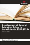 Development of General Education School in Kazakhstan in 1980-1990s