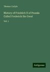 History of Friedrich II of Prussia Called Frederick the Great