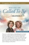 Who You Are Called To Be Study Guide with Heather Z