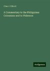 A Commentary to the Philippians Colossians and to Philemon