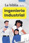 La biblia de la Ingeniería Industrial