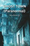 GHOST TOWN  (Paranormal)