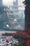 The Remnants Of  Forgotten Love  (Fantasy)