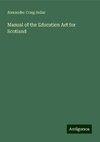 Manual of the Education Act for Scotland