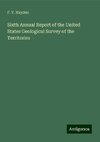 Sixth Annual Report of the United States Geological Survey of the Territories