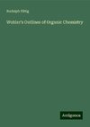 Wohler's Outlines of Organic Chemistry