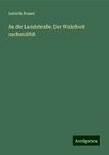 An der Landstraße: Der Wahrheit nacherzählt