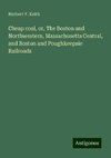 Cheap coal, or, The Boston and Northwestern, Massachusetts Central, and Boston and Poughkeepsie Railroads