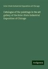 Catalogue of the paintings in the art gallery of the Inter-State Industrial Exposition of Chicago