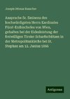 Ansprache Sr. Eminenz des hochwürdigsten Herrn Kardinales Fürst-Erzbischofes von Wien, gehalten bei der Eidesleistung der freiwilligen Tiroler Scharfschützen in der Metropolitankirche bei St. Stephan am 12. Junius 1866